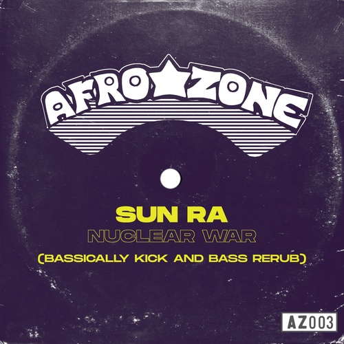 Sun Ra - Nuclear War (Bassically Kick and Bass Rerub) [AZ003]